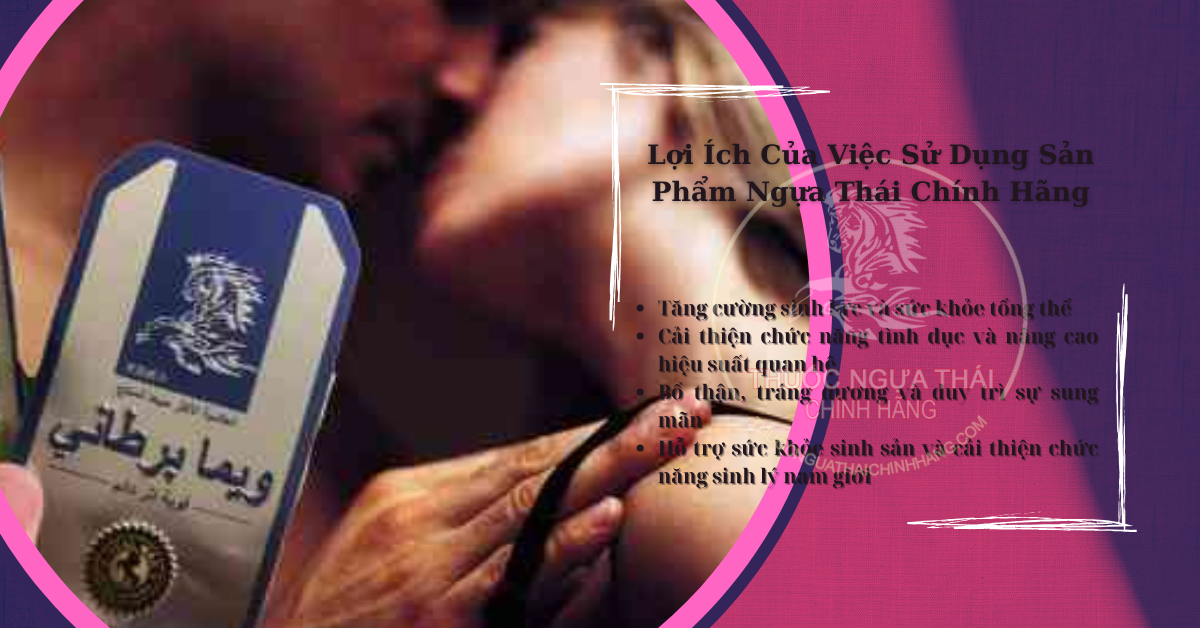 Lợi Ích Của Việc Sử Dụng Sản Phẩm Ngựa Thái Chính Hãng